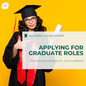 the words APPLYING FOR GRADUATE ROLES THE SEVEN STAGES OF YOUR CAREER building your career are superimposed over a woman in a graduation cap and gown, stadaing against a yellow background. she is smiling and giving a thumbs up