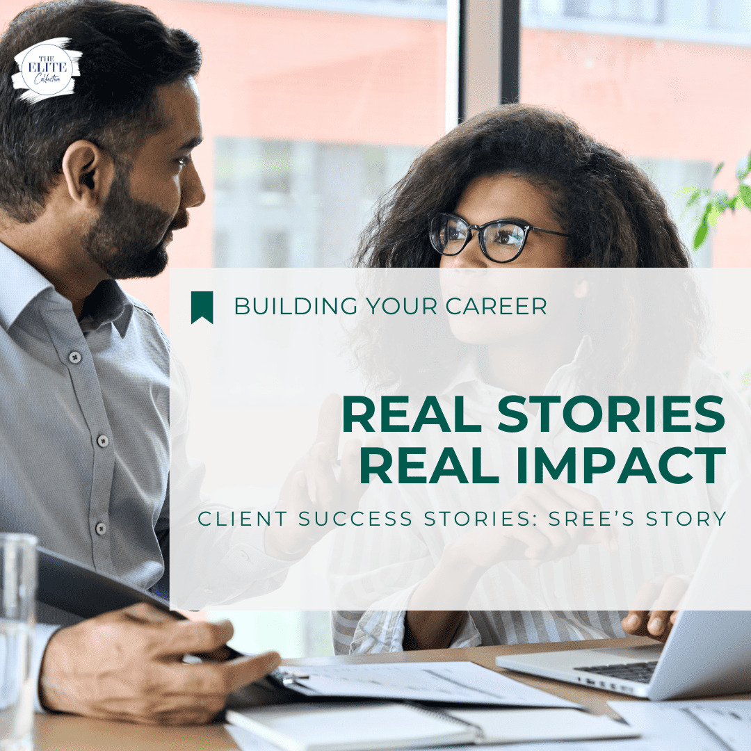 Client Success Stories at The Elite Collective - Real stories real impact, Sree's story