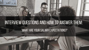 Interview questions and how to answer them: 'What Are Your Salary Expectations?'