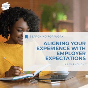 Is 80% enough? Aligning your experience with employer expectations