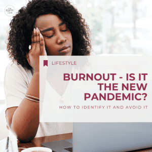 Image of a woman rubbing her head, with the words Burnout - is it the new pandemic? How to identify burnout, manage it and overcome it.